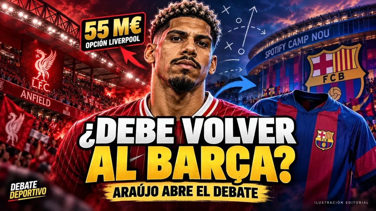 Ilustración editorial de Ronald Araújo entre Anfield y el Camp Nou, con el titular «¿Debe volver al Barça?» y la opción de compra del Liverpool de 55 millones de euros.